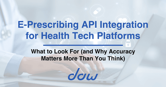E-Prescribing API Integration for Health Tech Platforms: What to Look For (and Why Accuracy Matters More Than You Think)