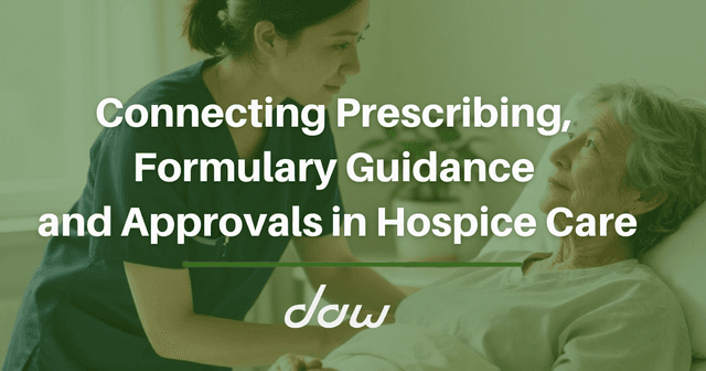 Connecting Prescribing, Formulary Guidance and Approvals in Hospice Care