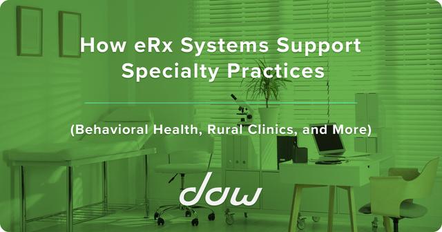 How eRx Systems Support Specialty Practices (Behavioral Health, Rural Clinics, and More)